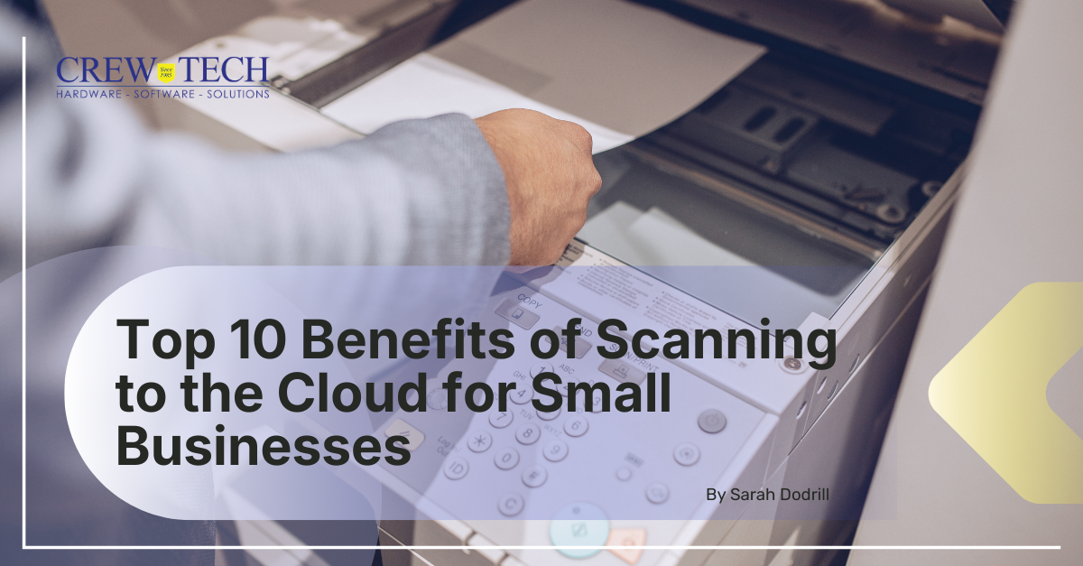 Top 10 Benefits of Scanning to the Cloud for Small Businesses